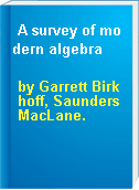 A survey of modern algebra