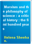 Marxism and the philosophy of science : a critical history : the first hundred years