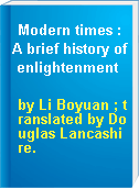 Modern times : A brief history of enlightenment