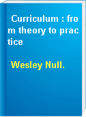 Curriculum : from theory to practice