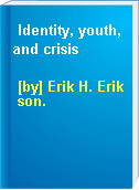 Identity, youth, and crisis