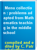 Menu collection : problems adapted from Mathematics teaching in the middle school