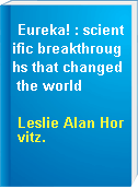 Eureka! : scientific breakthroughs that changed the world