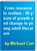 From romance to realism : 50 years of growth and change in young adult literature