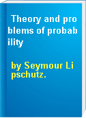 Theory and problems of probability