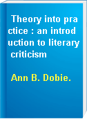 Theory into practice : an introduction to literary criticism