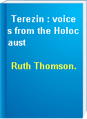 Terezin : voices from the Holocaust