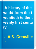 A history of the world from the twentieth to the twenty-first century