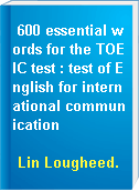 600 essential words for the TOEIC test : test of English for international communication