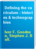Defining the curriculum : histories & technographies