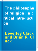 The philosophy of religion : a critical introduction