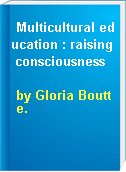Multicultural education : raising consciousness