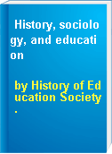 History, sociology, and education