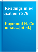 Readings in education 75-76