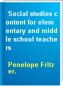 Social studies content for elementary and middle school teachers