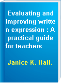 Evaluating and improving written expression : A practical guide for teachers