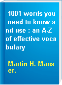 1001 words you need to know and use : an A-Z of effective vocabulary