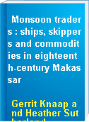 Monsoon traders : ships, skippers and commodities in eighteenth-century Makassar