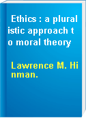 Ethics : a pluralistic approach to moral theory