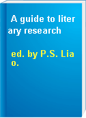 A guide to literary research