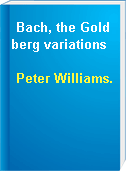 Bach, the Goldberg variations