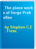 The piano works of Serge Prokofiev