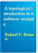 A topological introduction to nonlinear analysis
