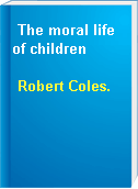 The moral life of children