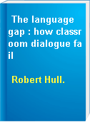 The language gap : how classroom dialogue fail