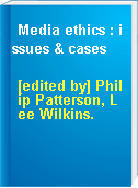 Media ethics : issues & cases