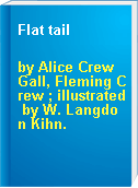 Flat tail