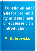 Functional analysis for probability and stochastic processes : an introduction