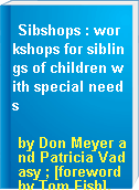 Sibshops : workshops for siblings of children with special needs
