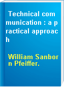 Technical communication : a practical approach