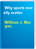 Why sports morally matter