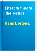 Literary theory : the basics