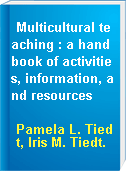 Multicultural teaching : a handbook of activities, information, and resources
