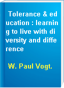 Tolerance & education : learning to live with diversity and difference