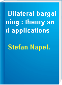Bilateral bargaining : theory and applications