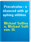 Precalculus : enhanced with graphing utilities
