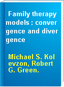 Family therapy models : convergence and divergence