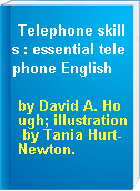 Telephone skills : essential telephone English