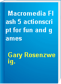 Macromedia Flash 5 actionscript for fun and games