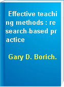 Effective teaching methods : research-based practice