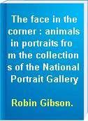 The face in the corner : animals in portraits from the collections of the National Portrait Gallery