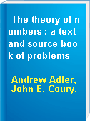 The theory of numbers : a text and source book of problems