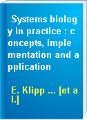Systems biology in practice : concepts, implementation and application