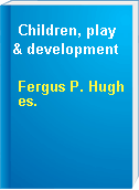 Children, play & development