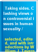Taking sides. Clashing views on controversial issues in human sexuality /