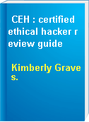 CEH : certified ethical hacker review guide